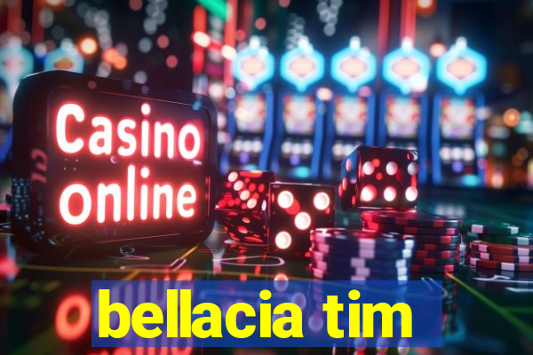 bellacia tim